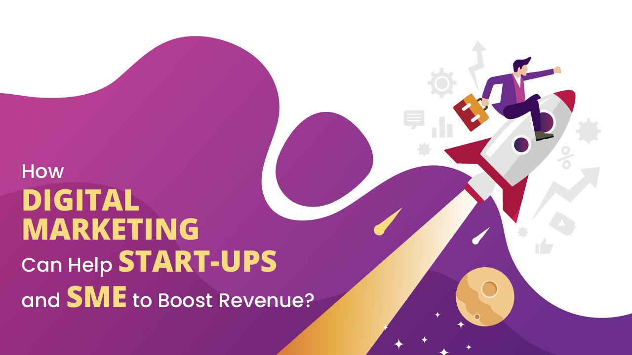 How Digital Marketing Can Help Start-ups and SME to Boost Revenu ...